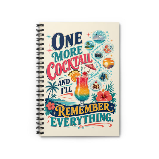 One More Cocktail and I'll Remember Everything Cruise Travel Spiral Journal