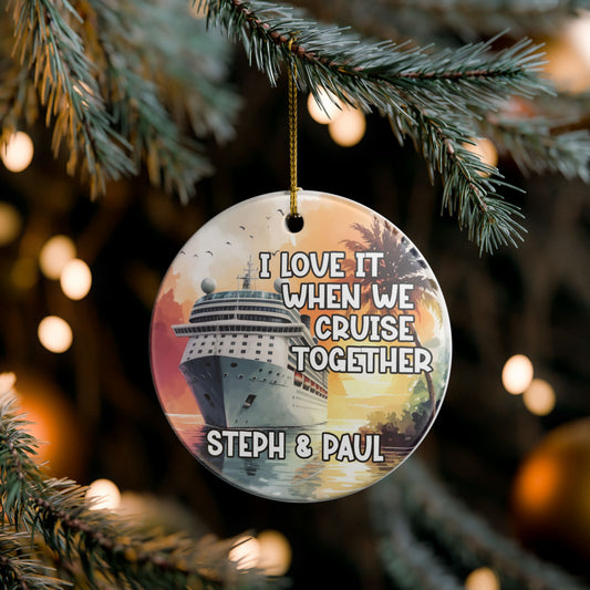 I Love It When We Cruise Together Personalized Cruise Together Ornament, Holiday Keepsake