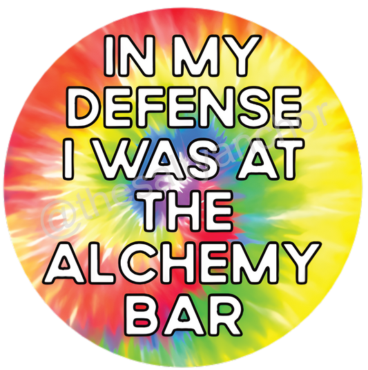 In My Defense I Was at the Alchemy Bar Coaster