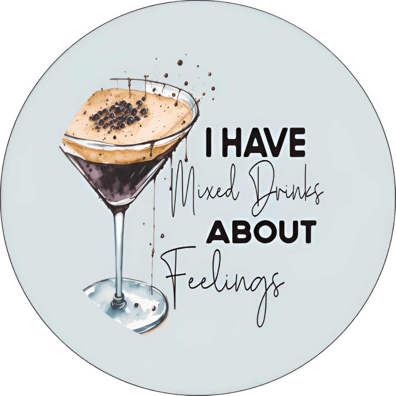 I Have Mixed Drinks About Feelings Coaster