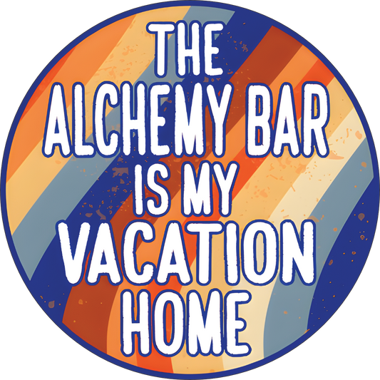 The Alchemy Bar Is My Vacation Home Coaster