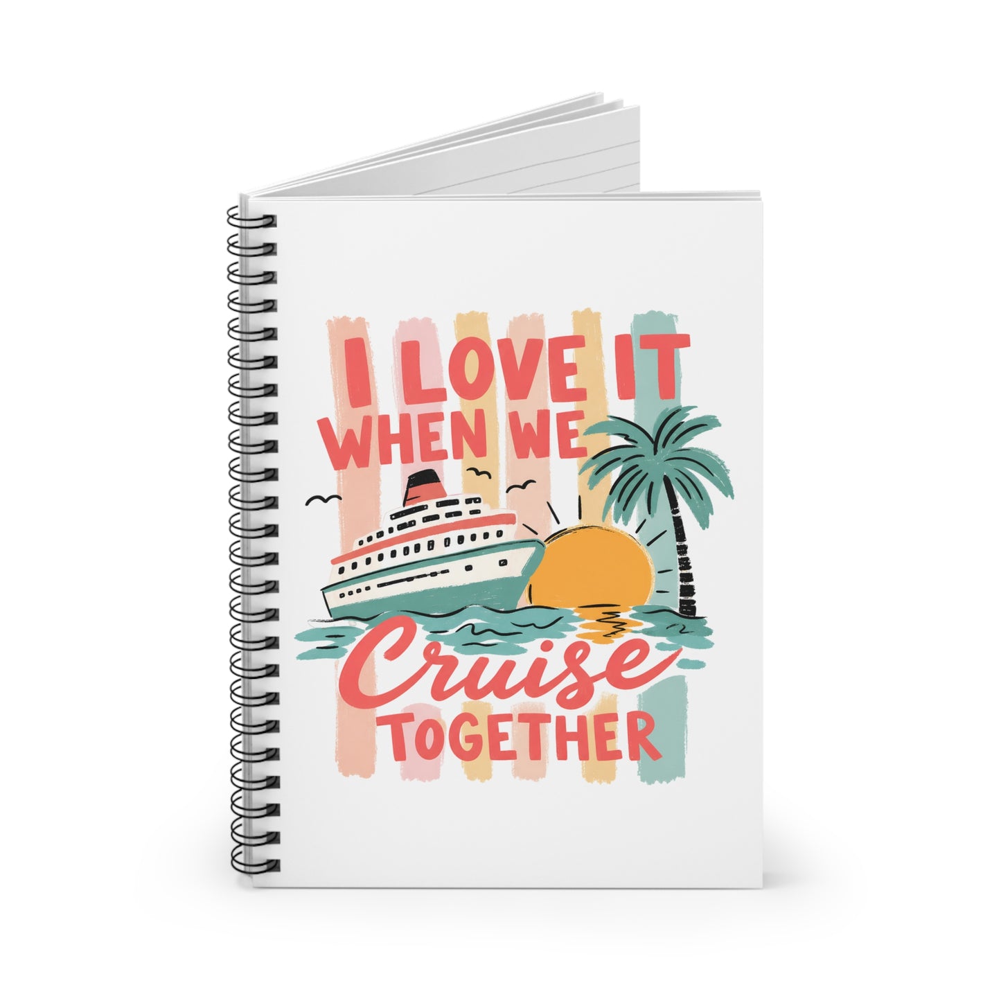 Cruise Together Spiral Notebook — "I Love It When We Cruise Together" Tropical Travel Journal