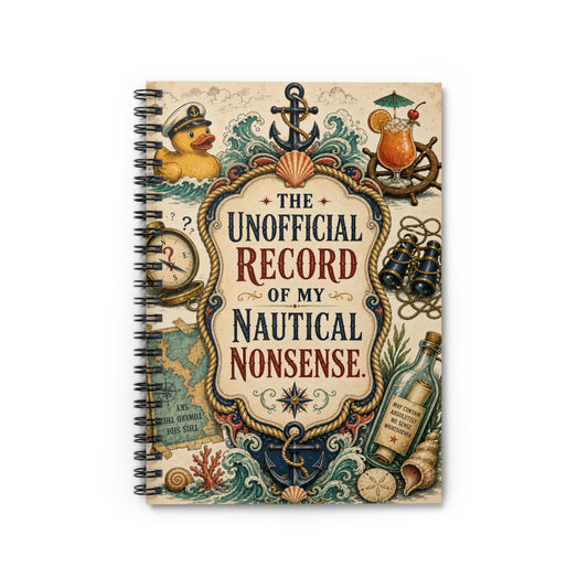 The Unofficial Record of My Nautical Nonsense" Cruise Travel Spiral Journal