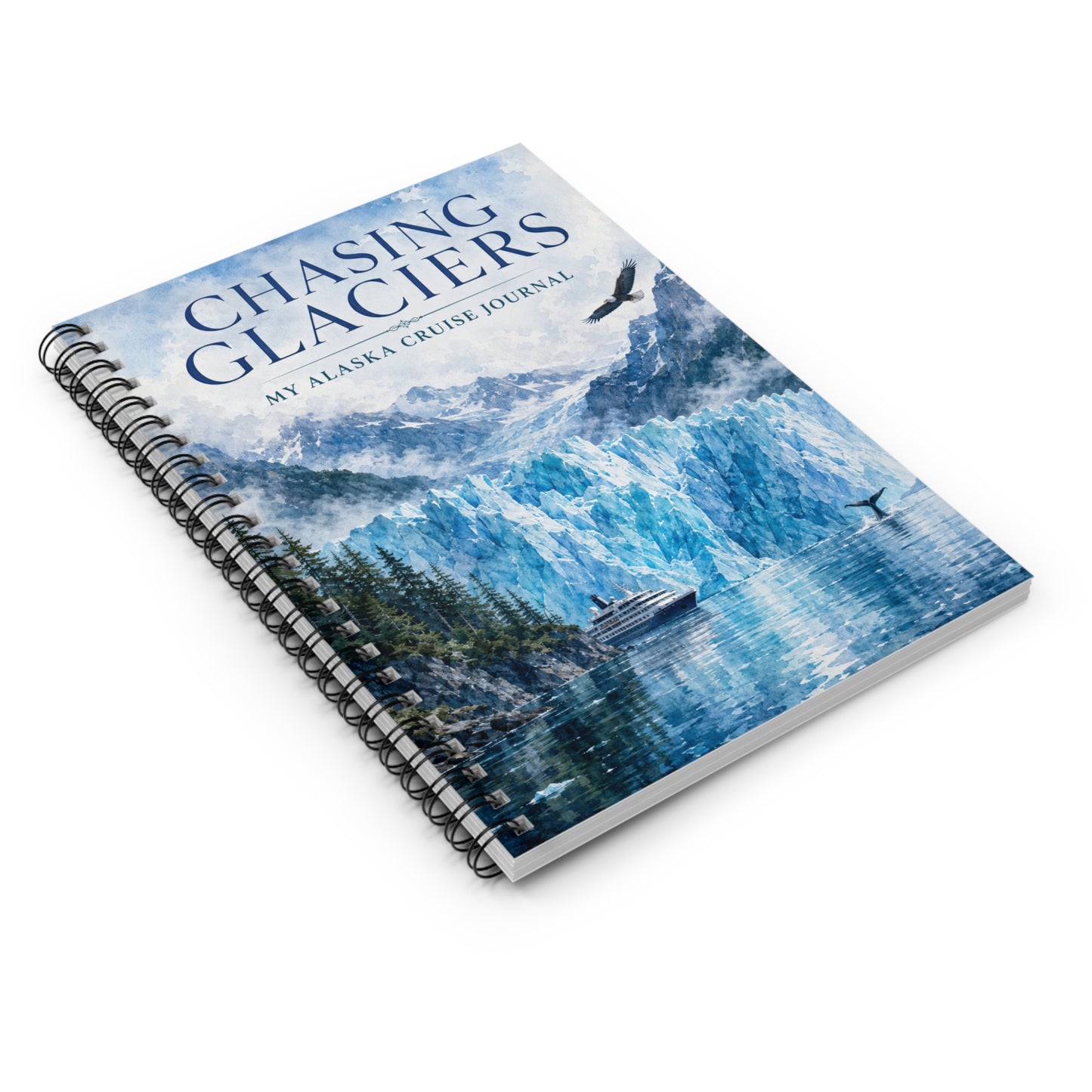Alaska Chasing Glaciers Alaska Cruise Spiral Journal