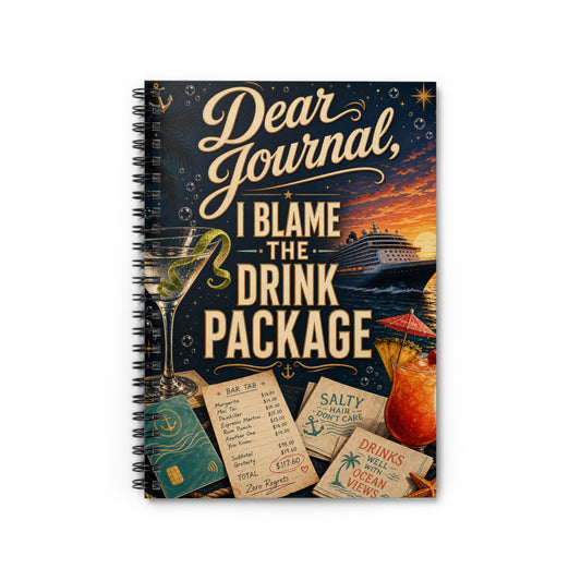 Dear Journal, I Blame the Drink Package Travel Spiral Journal