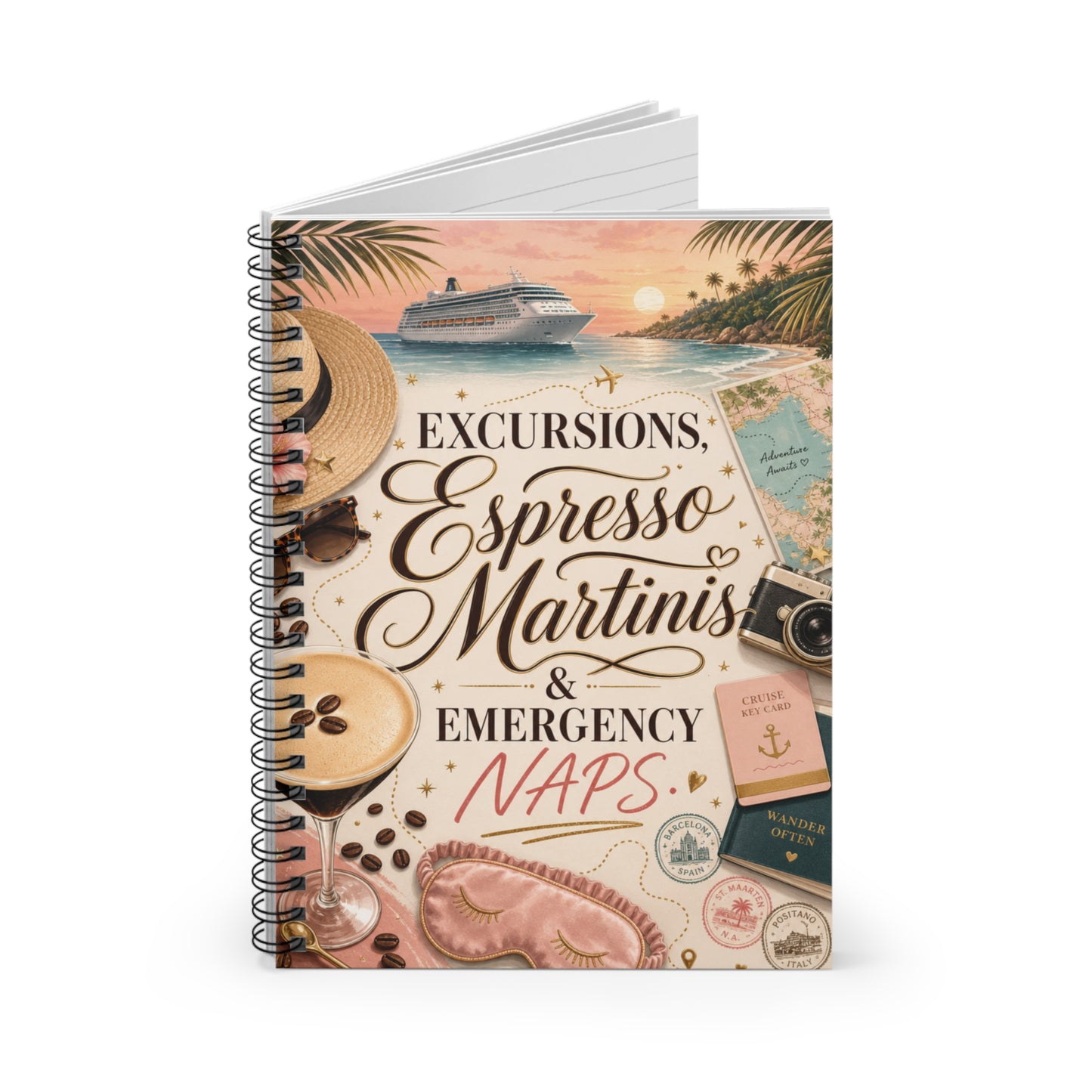 Excursions, Espresso, Martinis & Emergency Naps Cruise Vacation Spiral Notebook