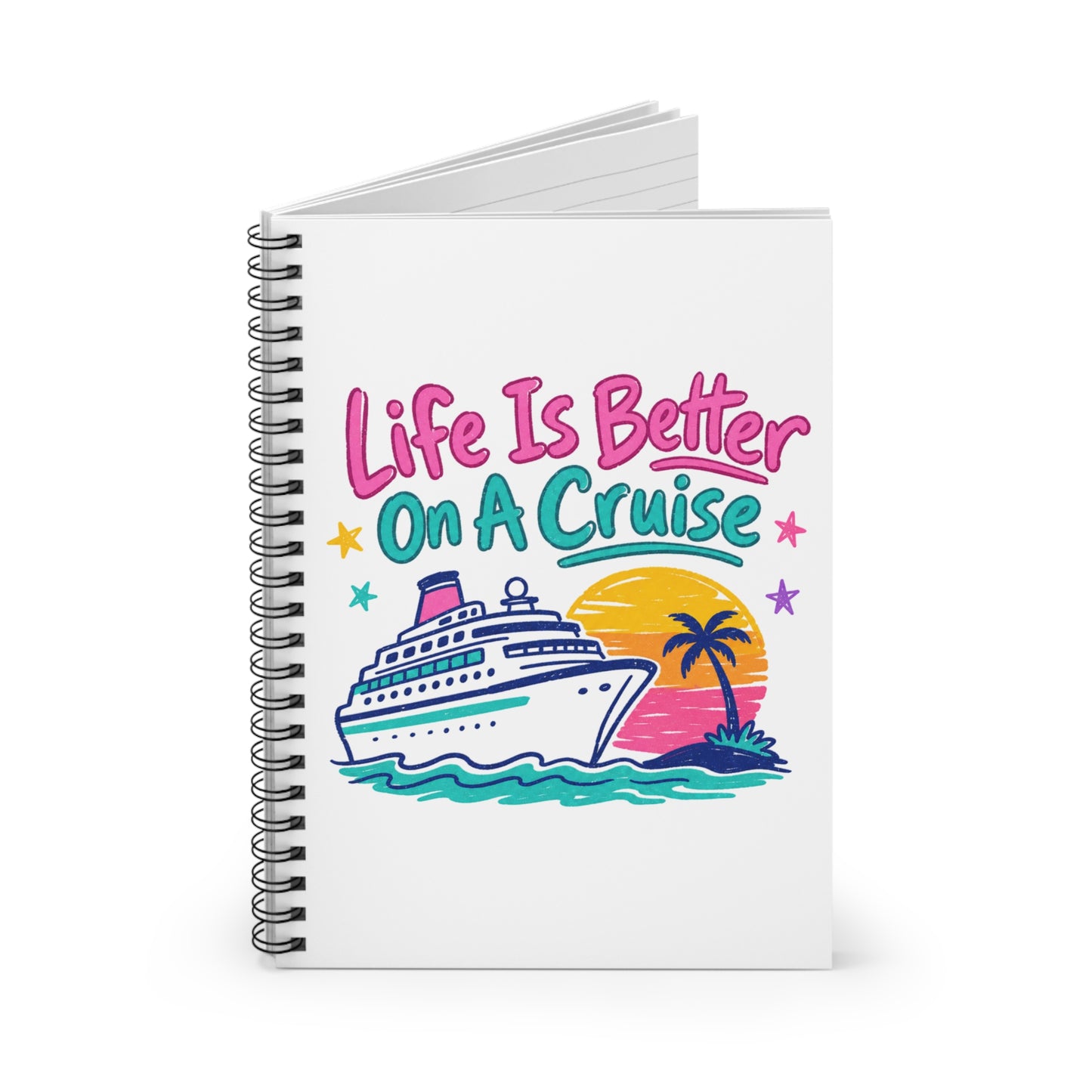 Cruise Notebook — "Life Is Better On A Cruise" Spiral Journal