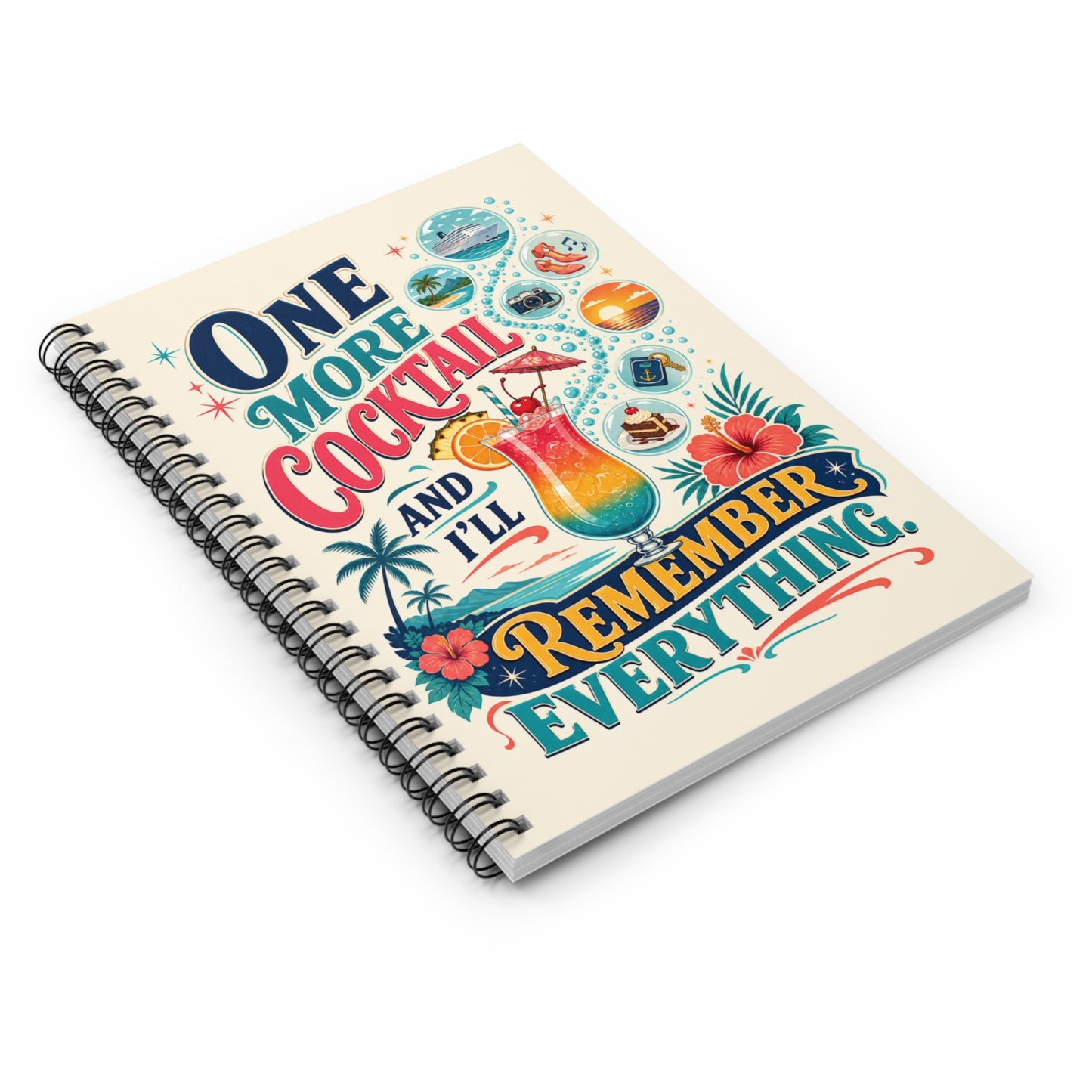 One More Cocktail and I'll Remember Everything Cruise Travel Spiral Journal