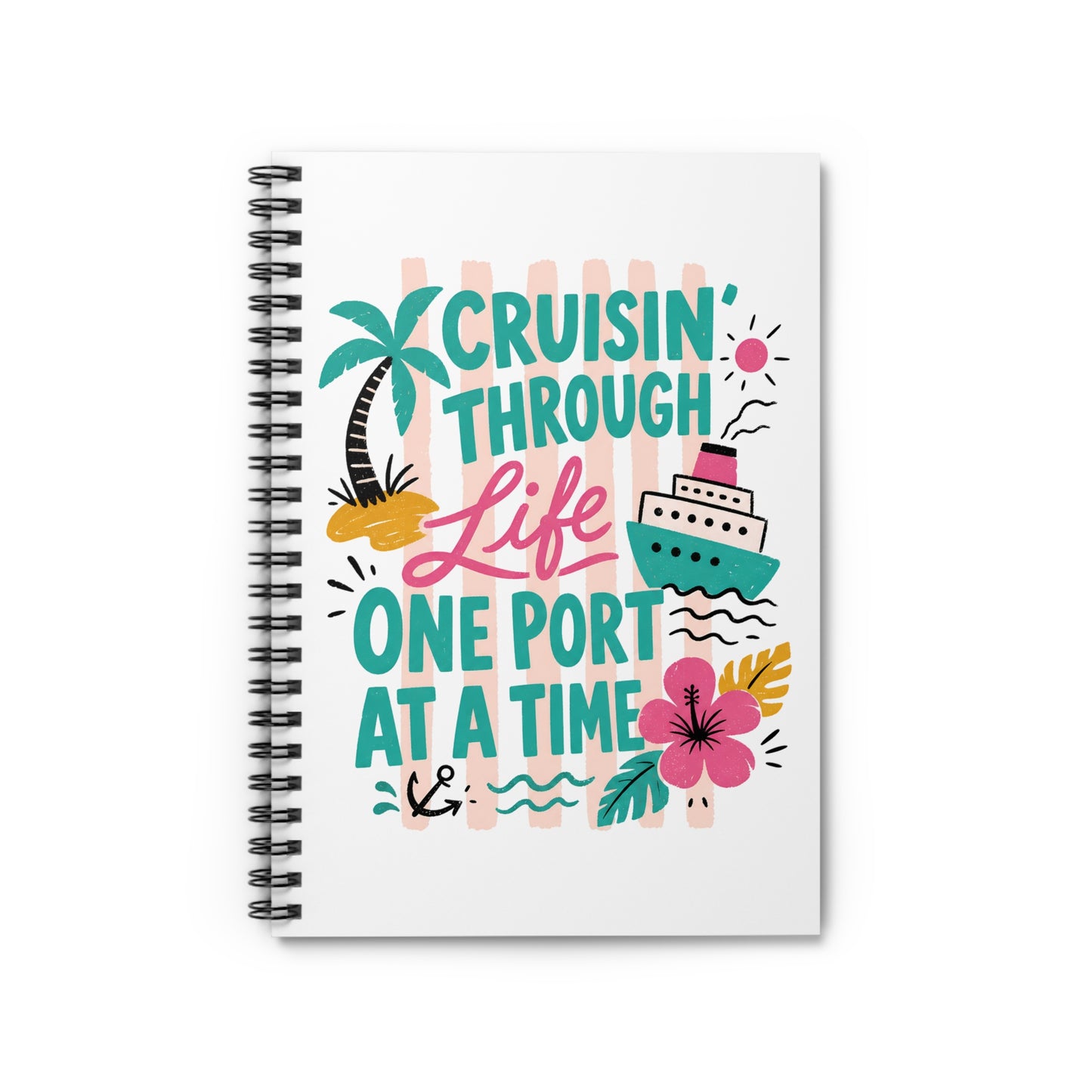 Cruisin' Through Life Spiral Notebook — 'One Port at a Time' Cruise Travel Journal