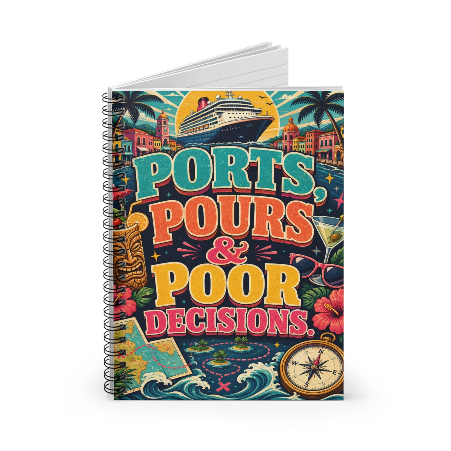 Ports, Pours & Poor Decisions Spiral Notebook — Funny Cruise Travel Spiral Journal
