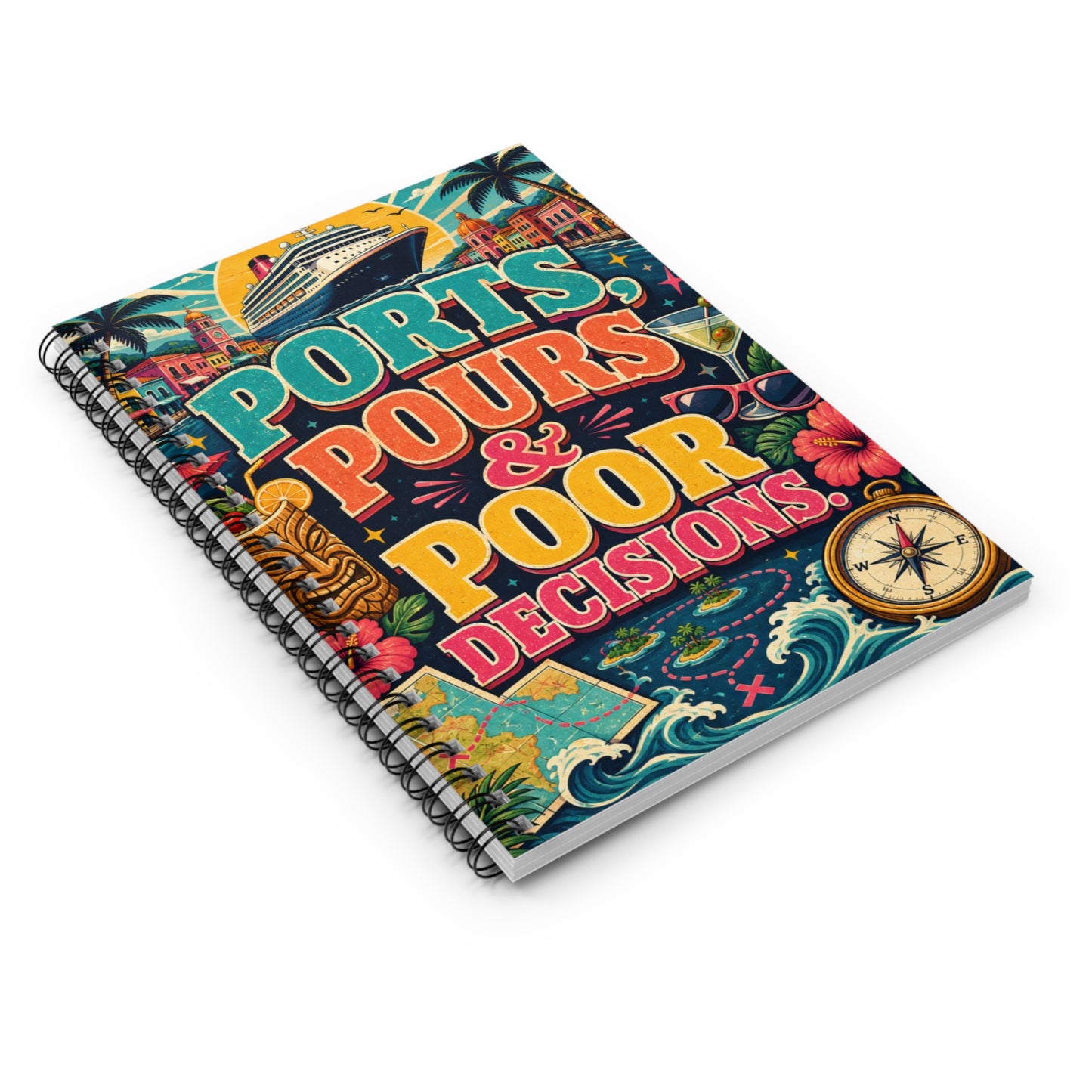Ports, Pours & Poor Decisions Spiral Notebook — Funny Cruise Travel Spiral Journal