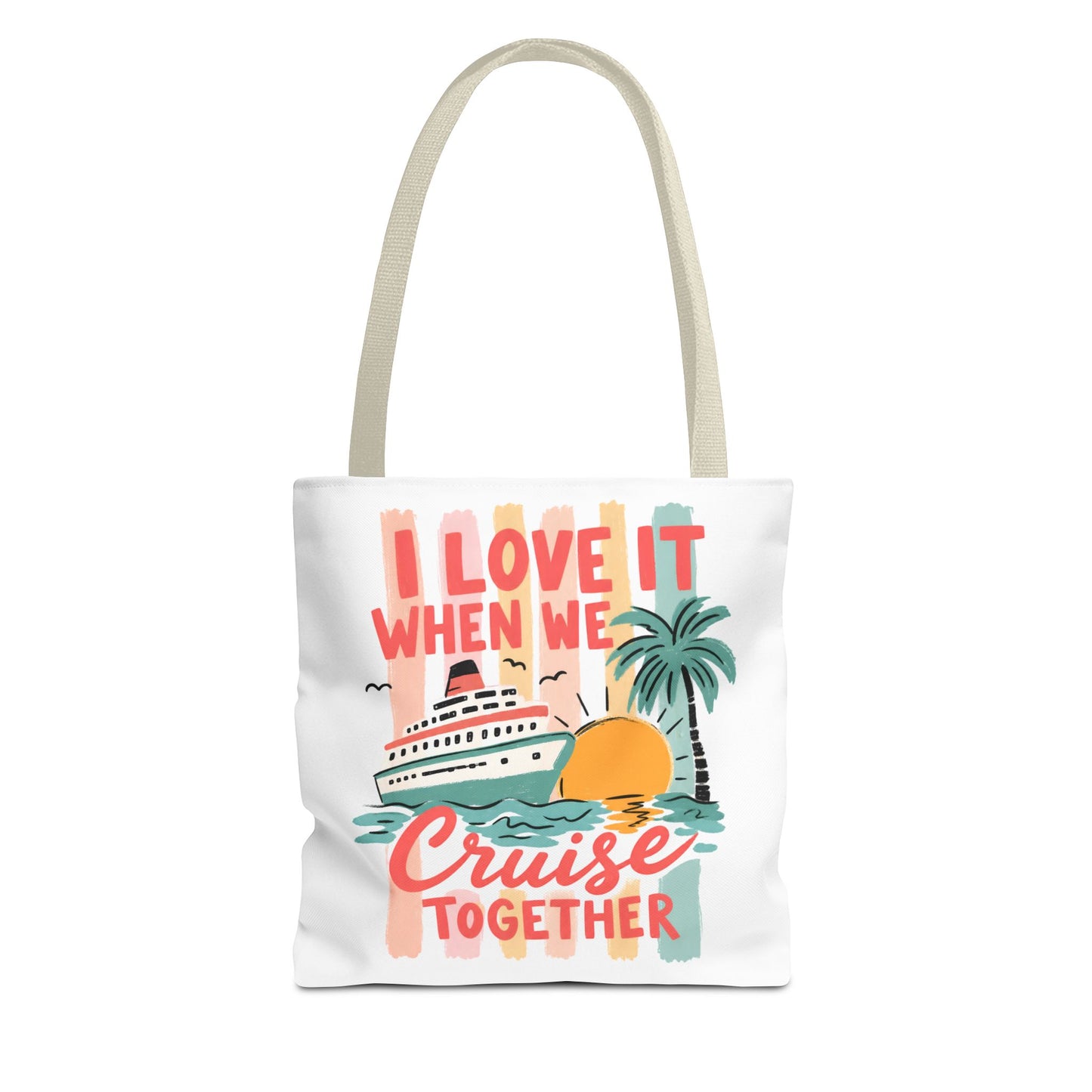 Cruise Together Tote Bag — "I Love It When We Cruise Together" Beach Vacation Tote