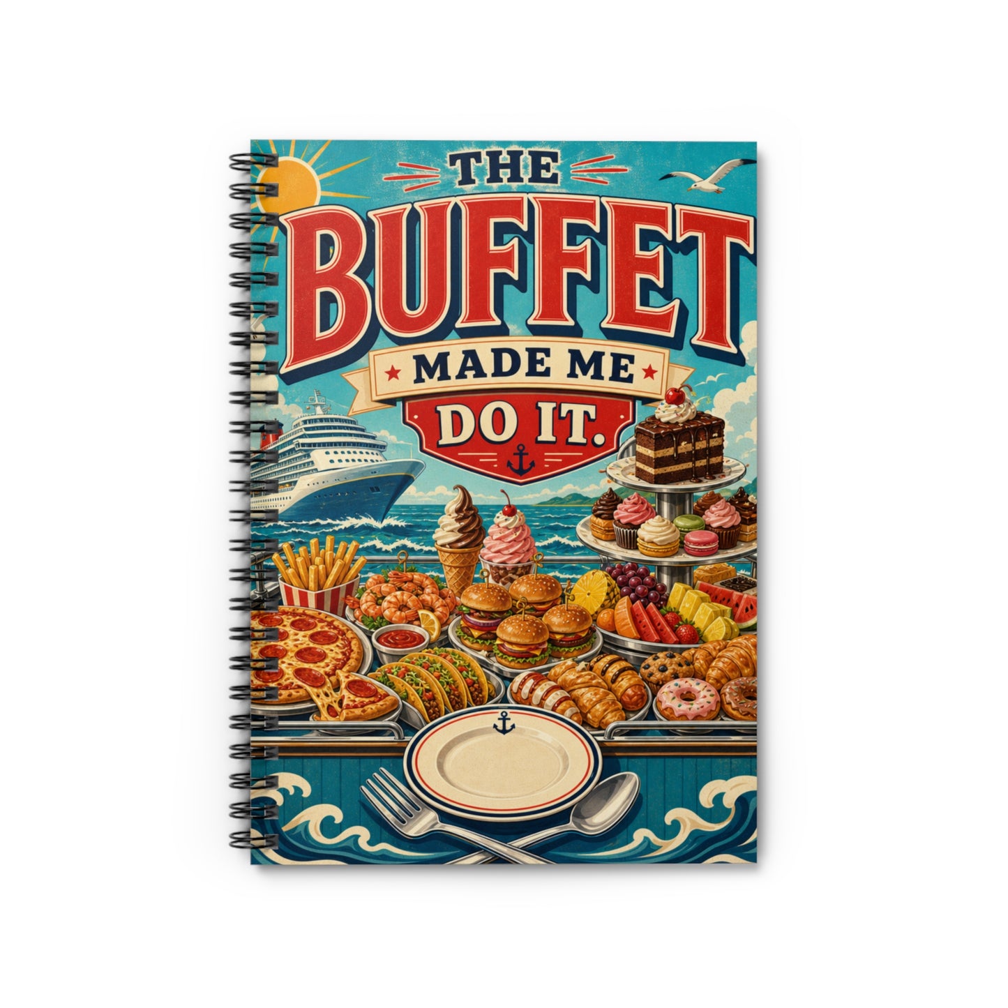 The Buffet Made Me Do It Retro Foodie Cruise Spiral Journal