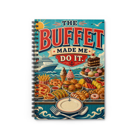 The Buffet Made Me Do It Retro Foodie Cruise Spiral Journal