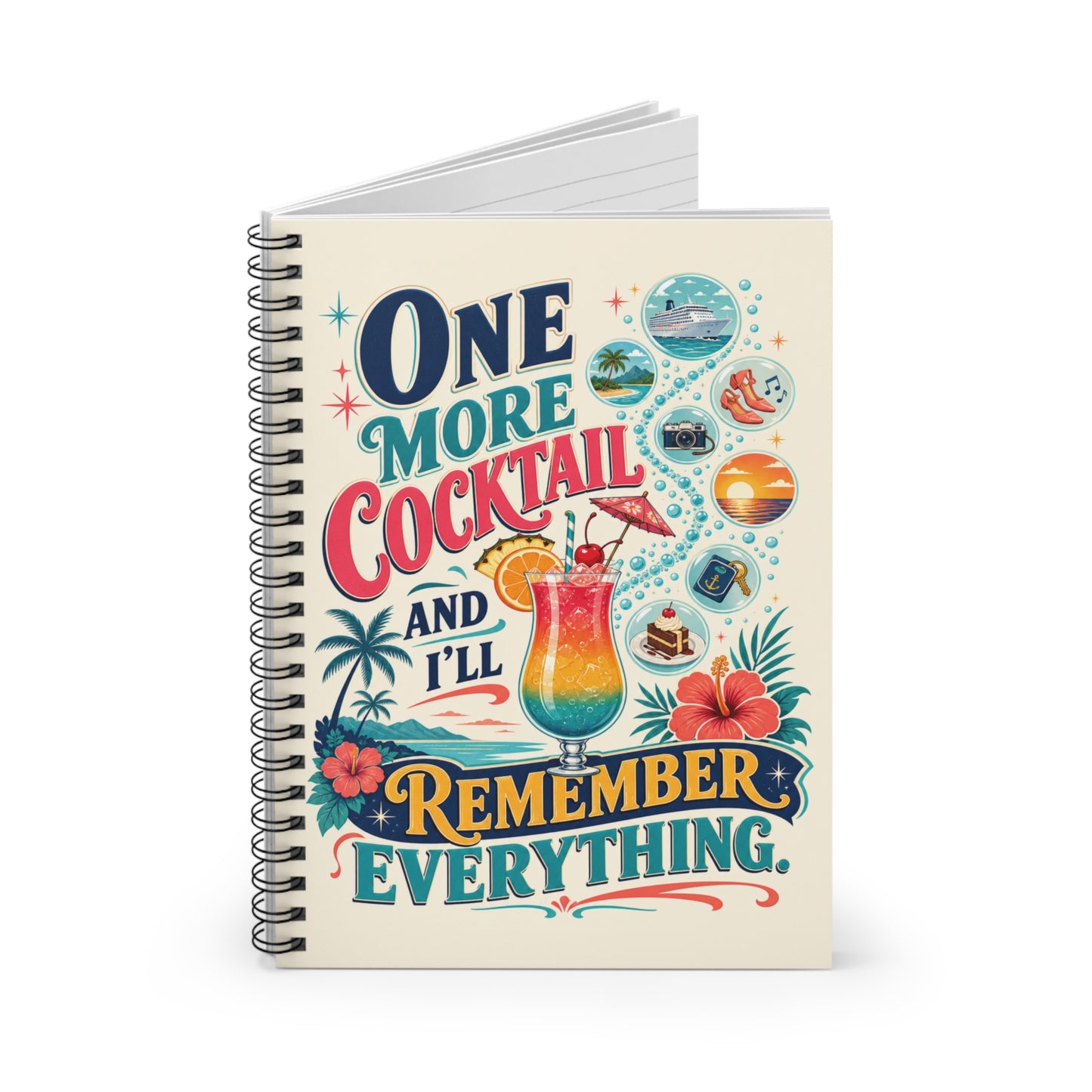 One More Cocktail and I'll Remember Everything Cruise Travel Spiral Journal