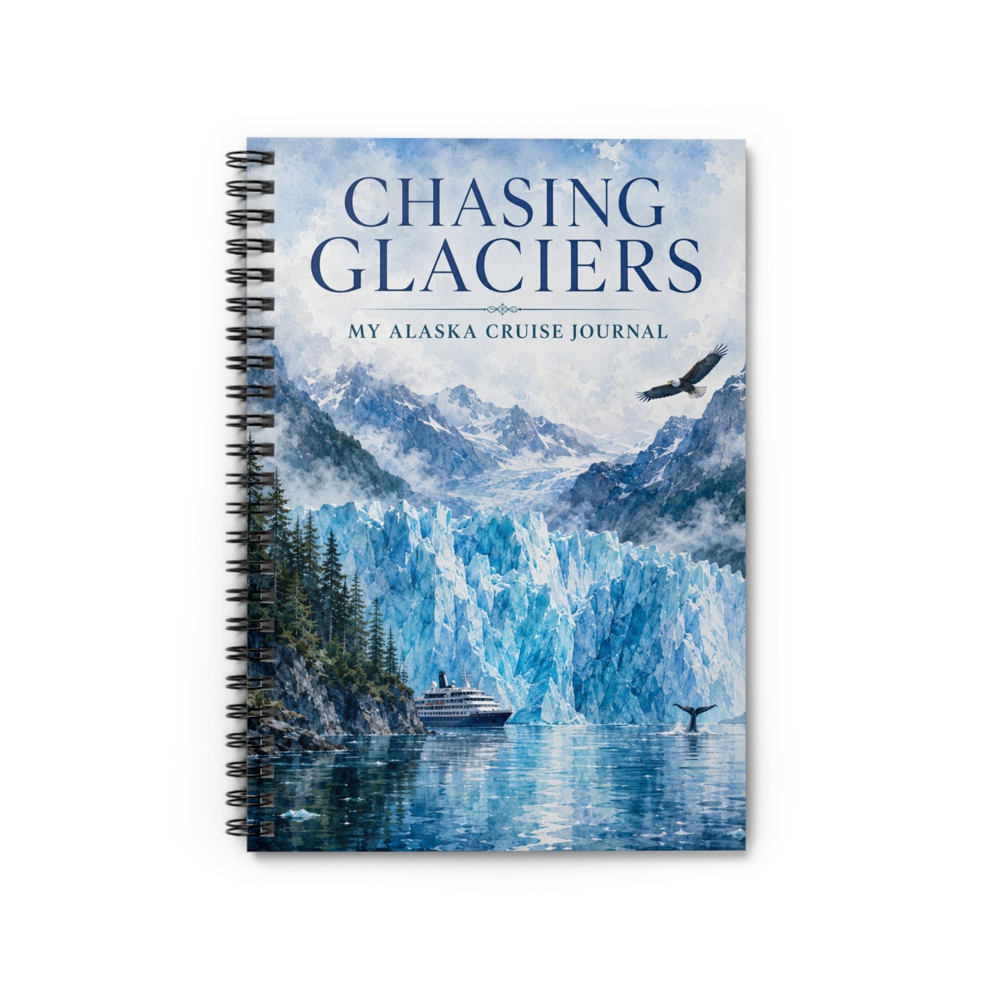 Alaska Chasing Glaciers Alaska Cruise Spiral Journal