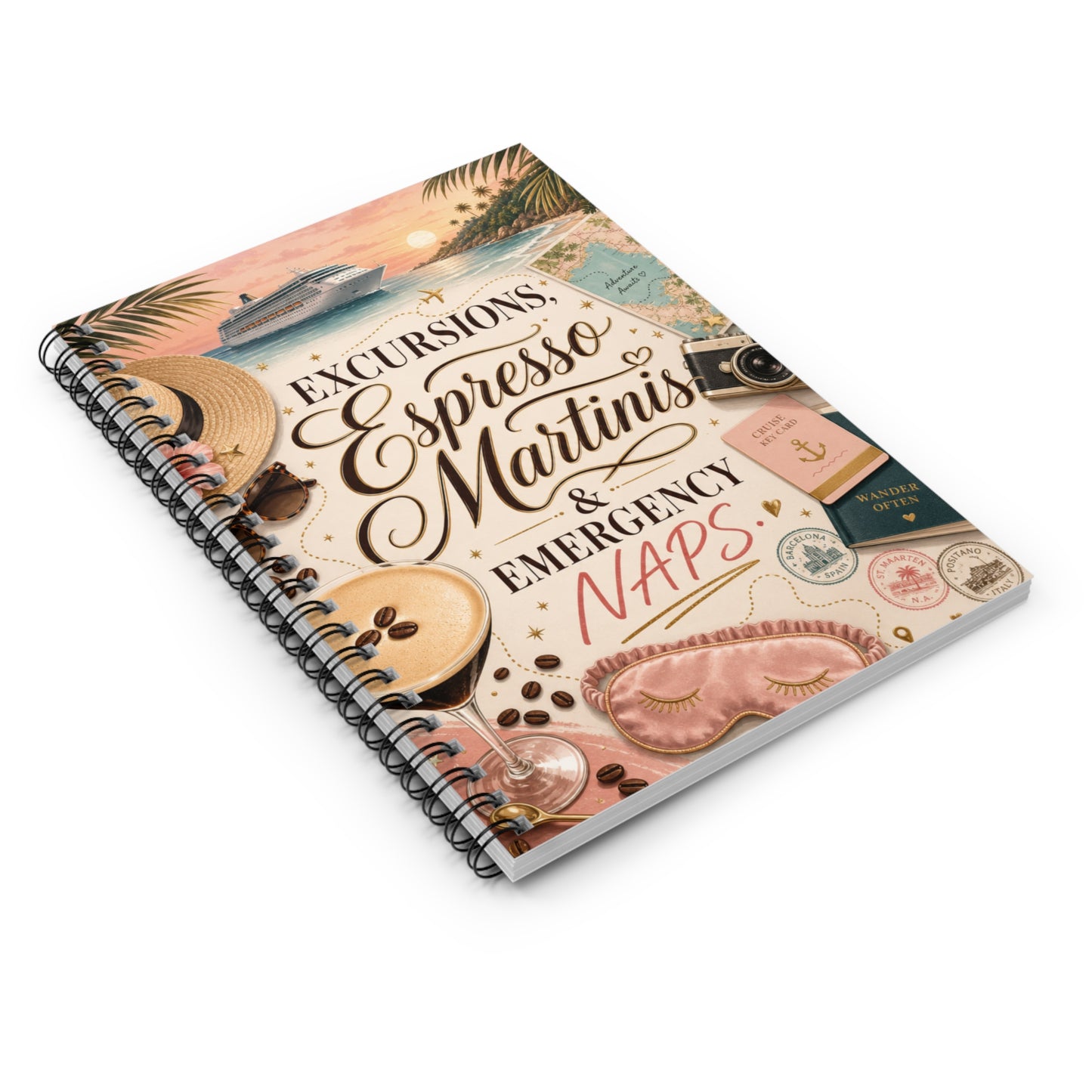 Excursions, Espresso, Martinis & Emergency Naps Cruise Vacation Spiral Notebook