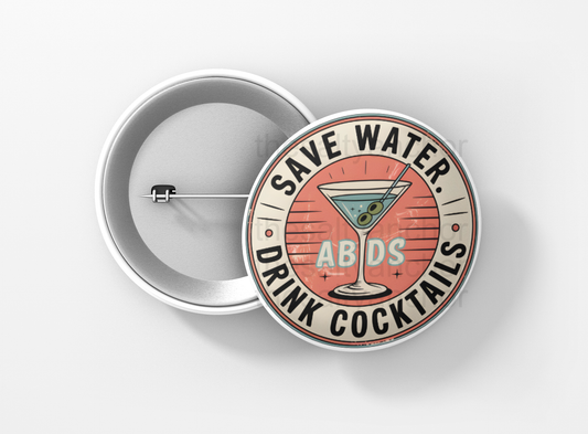 Save Water. Drink Cocktails. ABDS Button