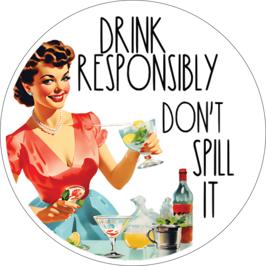 Drink Responsibly, Don't Spill It Coaster