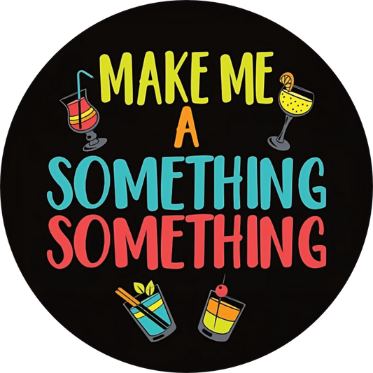 Make Me A Something Something Coaster